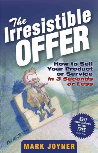 [ The Irresistible Offer: How to Sell Your Product or Service in 3 Seconds or Less [ THE IRRESISTIBLE OFFER: HOW TO SELL YOUR PRODUCT OR SERVICE IN 3 SECONDS OR LESS BY Joyner, Mark ( Author ) Aug-01-2005[ THE IRRESISTIBLE OFFER: HOW TO SELL YOUR PRODUCT