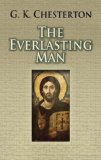 The Everlasting Man [ THE EVERLASTING MAN BY Chesterton, G. K. ( Author ) Aug-01-2007