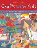 Crafts with Kids: Over 40 Fun and Fabulous Projects [ CRAFTS WITH KIDS: OVER 40 FUN AND FABULOUS PROJECTS BY Johns, Susie ( Author ) Jun-01-2010
