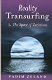 Reality Transurfing, Volume I: The Space of Variations [ REALITY TRANSURFING, VOLUME I: THE SPACE OF VARIATIONS BY Zeland, Vadim ( Author ) Sep-25-2008