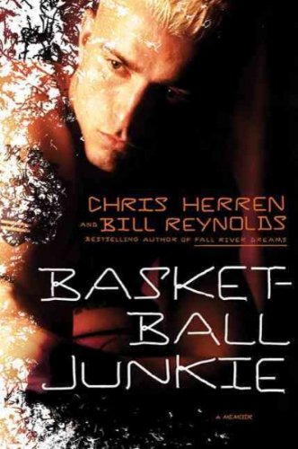 Basketball Junkie: A Memoir [ BASKETBALL JUNKIE: A MEMOIR BY Herren, Chris ( Author ) May-10-2011