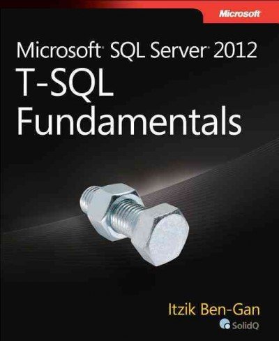 MicrosoftÂ® SQL ServerÂ® 2012 T-SQL Fundamentals