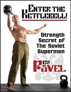 Enter the Kettlebell!: Strength Secret of the Soviet Supermen [ ENTER THE KETTLEBELL!: STRENGTH SECRET OF THE SOVIET SUPERMEN BY Tsatsouline, Pavel ( Author ) Jan-01-2010