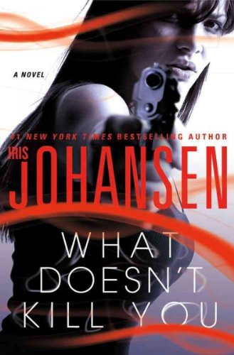 What Doesn't Kill You [ WHAT DOESN'T KILL YOU BY Johansen, Iris ( Author ) Apr-17-2012