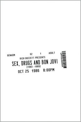 Sex, Drugs and Bon Jovi [ SEX, DRUGS AND BON JOVI BY Bozzett, Rich ( Author ) Oct-01-2010
