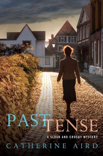 Past Tense: A Sloan and Crosby Mystery (Detective Chief Inspector C.D. Sloan #NO. 22) [ PAST TENSE: A SLOAN AND CROSBY MYSTERY (DETECTIVE CHIEF INSPECTOR C.D. SLOAN #NO. 22) BY Aird, Catherine ( Author ) Mar-01-2011