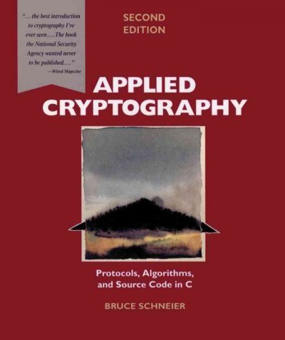 Book Cover Applied Cryptography: Protocols, Algorithms, and Source Code in C [ APPLIED CRYPTOGRAPHY: PROTOCOLS, ALGORITHMS, AND SOURCE CODE IN C BY Schneier, Bruce ( Author ) Nov-01-1995