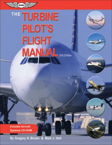 The Turbine Pilot's Flight Manual [With CDROM] [ THE TURBINE PILOT'S FLIGHT MANUAL [WITH CDROM] BY Brown, Gregory N. ( Author ) Mar-01-2001