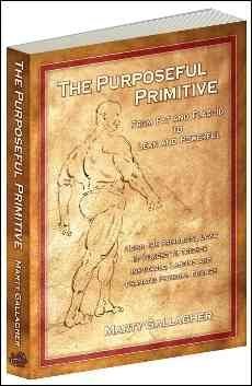 The Purposeful Primitive: From Fat and Flaccid to Lean and Powerful: Using Primordial Laws of Fitness to Trigger Inevitable, Lasting and Dramati [ THE PURPOSEFUL PRIMITIVE: FROM FAT AND FLACCID TO LEAN AND POWERFUL: USING PRIMORDIAL LAWS OF FITNESS TO TRI