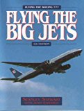 Flying the Big Jets: Flying the Boeing 777 [ FLYING THE BIG JETS: FLYING THE BOEING 777 BY Stewart, Stanley ( Author ) Nov-15-2010