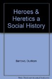 Heroes & Heretics a Social History