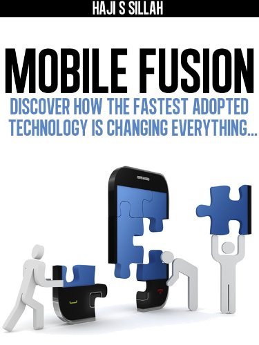 Mobile Fusion: Discover how the fastest adopted technology is changing everything