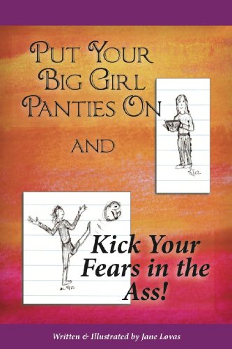 Put Your Big Girl Panties On and Kick Fear in the Ass