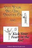 Put Your Big Girl Panties On and Kick Fear in the Ass
