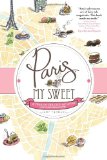 Paris, My Sweet: A Year in the City of Light (and Dark Chocolate)