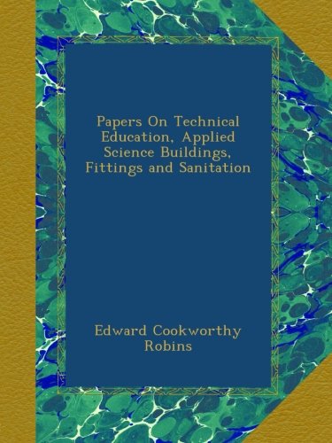 Papers On Technical Education, Applied Science Buildings, Fittings and Sanitation