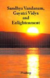 Sandhya Vandanam, Gayatri Vidya and Enlightenment (With Sanskrit Text, Word-to-word Meaning and Detailed Explanation)