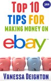 Top 10 Tips To Making Money On eBay (Vanessa Deighton - eBay Guides)