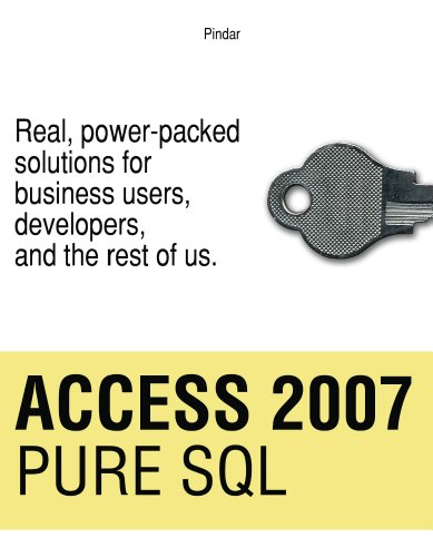 Access 2007 Pure SQL: Real, power-packed solutions for business users, developers, and the rest of us