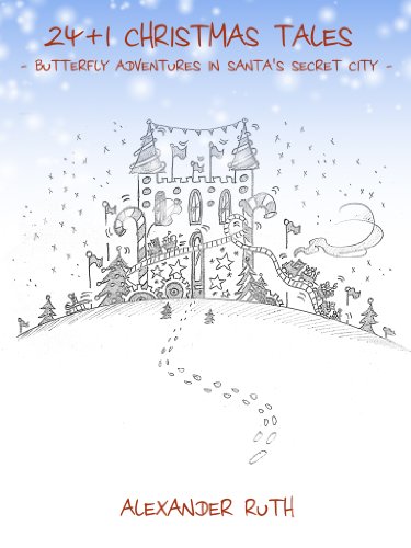 24 + 1 Christmas Tales - Butterfly Adventures in Santa's Secret City