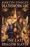 The Last Dragon Slayer (Deathsworn Arc Book 1)