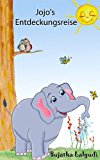 Kinderbuch bilderbuch: Jojo's Entdeckungsreise: Gutenachtgeschichten,kinderbÃ¼cher ab 4 jahre,kinderbÃ¼cher kostenlos,Illustrierte Kinderbuch,Abenteuergeschichten ... FrÃ¼hkindliches Lernen 1) (German Edition)