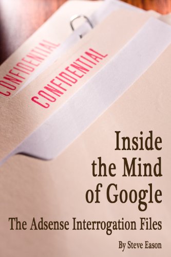 Inside the Mind of Google: The Adsense Interrogation Files