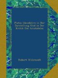 Platos Ideenlehre in Der Darstellung Und in Der Kritik Des Aristoteles (German Edition)