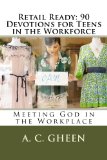 Retail Ready: 90 Devotions for Teens in the Workforce