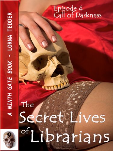 Call of Darkness (The Secret Lives of Librarians, Episode 4) (Ninth Gate Books Book 1)
