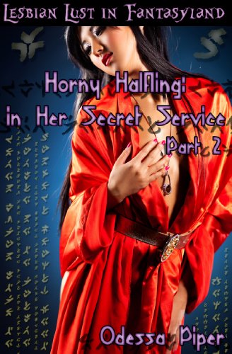 Lesbian Lust in Fantasyland: Horny Halfling: In Her Secret Service, Part 2