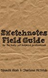 Sketchnotes Field Guide for the Busy Yet Inspired Professional
