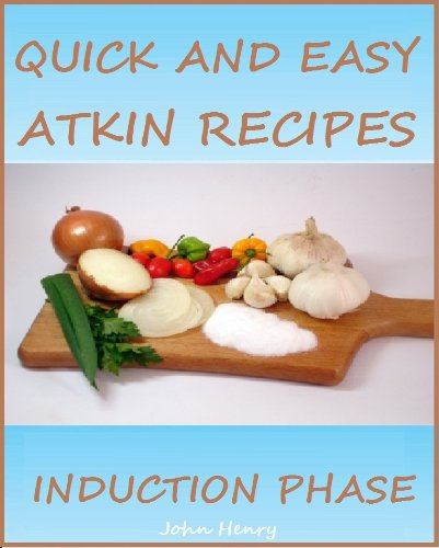 Quick and Easy Atkin Recipes - Induction Phase