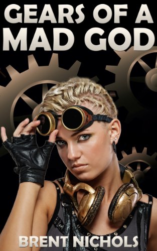 Gears of a Mad God: A Steampunk Lovecraft Adventure