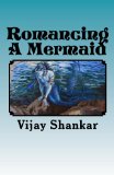Romancing A Mermaid (The Sea Princess Book 1)