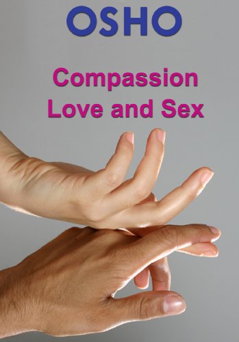 Compassion, Love and Sex (OSHO Singles)