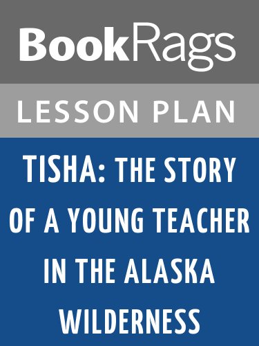 Tisha: The Story of a Young Teacher in the Alaska Wilderness Lesson Plans