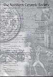Northern Ceramic Society: J & W Ridgway - Anonymous Marks; Mr. Stacey's Desert Service; More Discoveries From Bovey Tracey; George Harrison of Lane Delph; Observations on S & Co. Marked Felspathic