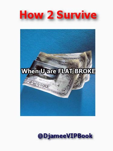 How To Survive When You Are Flat Broke