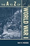 The A to Z of World War I (The A to Z Guide Series)
