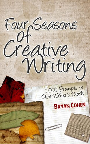 Four Seasons of Creative Writing: 1,000 Prompts to Stop Writer's Block (Story Prompts for Journaling, Blogging and Beating Writer's Block)