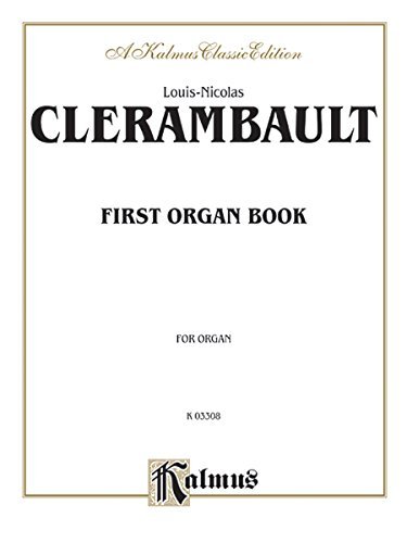 Kalmus Organ Series No. 3308 Louis-Nicolas Clerambault - First Organ Book Containign Two Suites of The First And Second Ton