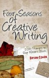 Four Seasons of Creative Writing: 1,000 Prompts to Stop Writer's Block (Story Prompts for Journaling, Blogging and Beating Writer's Block)