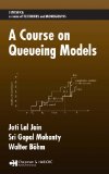A Course on Queueing Models (Statistics:  A Series of Textbooks and Monographs)
