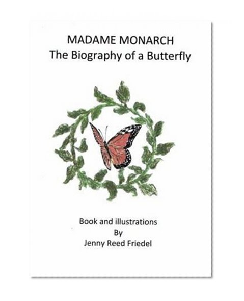 Madame Monarch - The Biography of a Butterfly