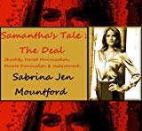 Samantha's Tale : The Deal : Forced Feminization, Bondage, BDSM & Male Chastity. (BDSM & Femdom : Chastity, Bondage, Female Domination & Forced Feminization)