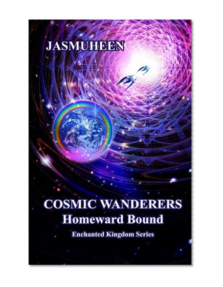 Cosmic Wanderers - Homeward Bound (Book 4 EK Series) (Enchanted Kingdom Series)