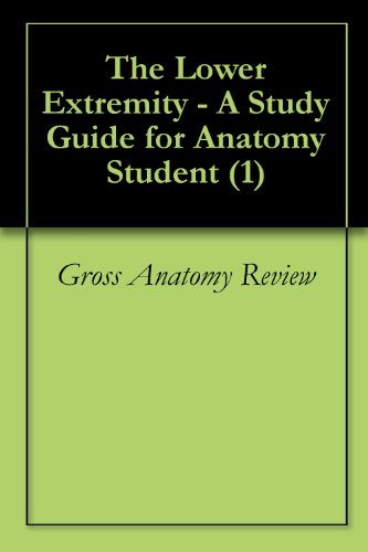 The Lower Extremity - A Study Guide for Anatomy Student (1)