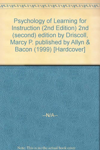 Psychology of Learning for Instruction (2nd Edition) 2nd (second) edition by Driscoll, Marcy P. published by Allyn & Bacon (1999) [Hardcover]