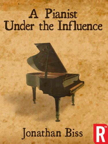 A Pianist Under the Influence (Kindle Single)